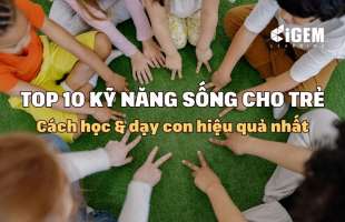 Top 10 kỹ năng sống cần thiết cho trẻ mầm non & cách dạy hiệu quả nhất